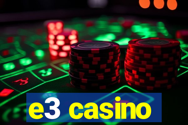 e3 casino